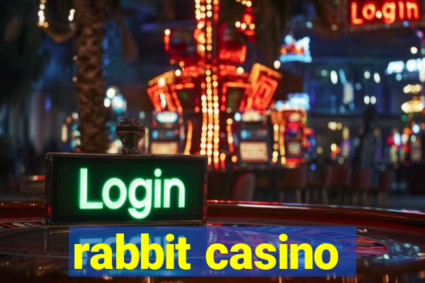 rabbit casino